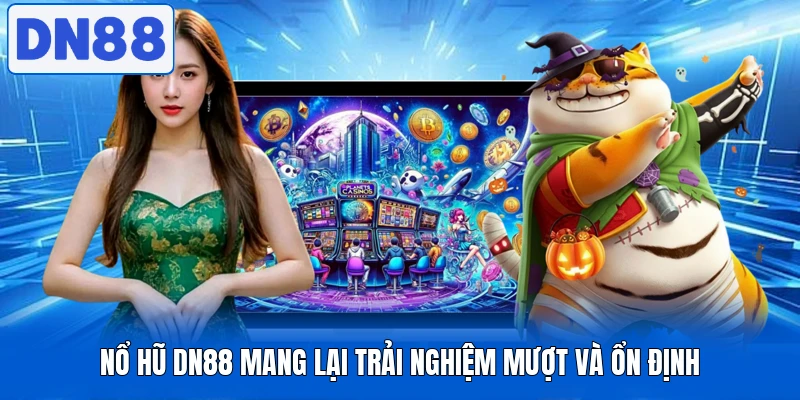 Nổ Hũ DN88 Thu Hút Với Kho Game Đa Dạng Và Tốc Độ Ổn Định 3 Nổ hũ DN88 mang lại trải nghiệm mượt và ổn định